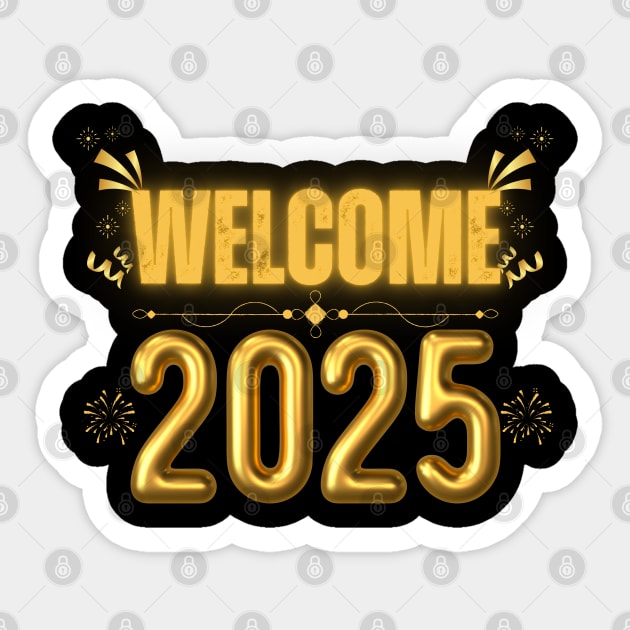 Happy New Year 2025, Welcome 2025 Sticker by Creatifly Graphic Tees